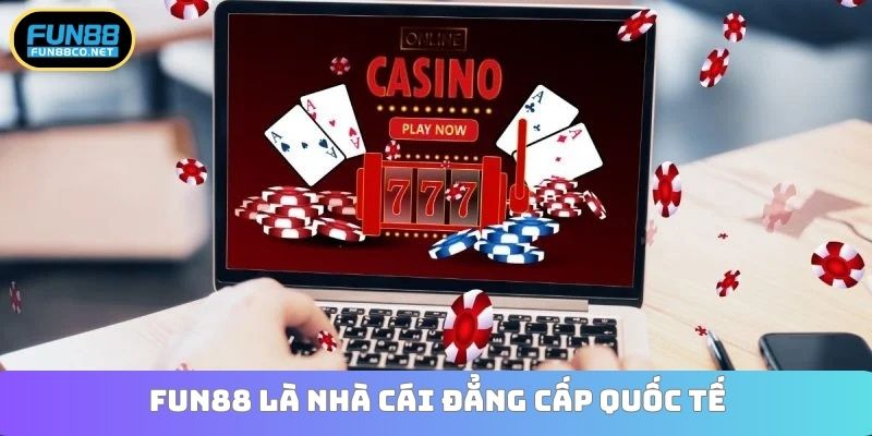 Fun88 là nhà cái đẳng cấp quốc tế